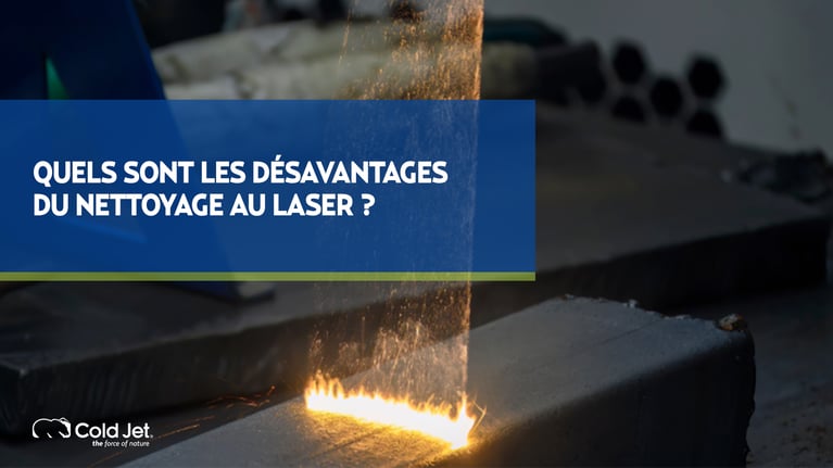 Quels sont les désavantages du nettoyage au laser ?