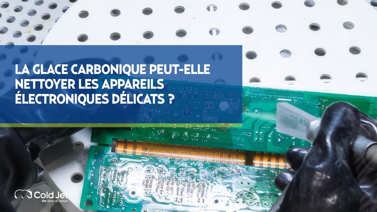 La glace carbonique peut-elle nettoyer les appareils électroniques délicats ?
