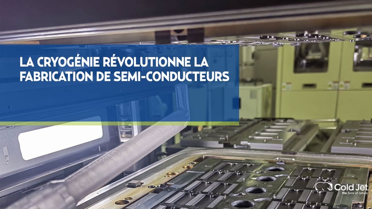Comment le nettoyage cryogénique révolutionne-t-il la fabrication de semi-conducteurs ?